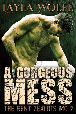 A Gorgeous Mess (The Bent Zealots MC, #2)