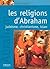 Les religions d'Abraham : Judaïsme, christianisme et islam: Judaïsme, christianisme, islam. (Découvrir et comprendre) (French Edition)