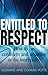 Entitled To Respect: How to be Confident and Assertive in the Workplace