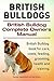British Bulldogs. British Bulldog book for care, costs, feeding, grooming, health and training. Ultimate British Bulldog Dog Manual