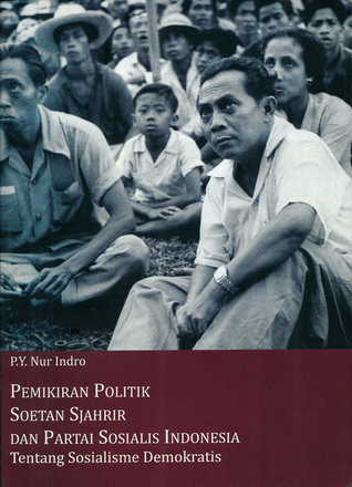 Pemikiran Politik Soetan Sjahrir dan Partai Sosialis Indonesia tentang Sosialisme Demokratis