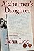 Alzheimer's Daughter by Jean  Lee