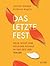 Das letzte Fest - Neue Wege und heilsame Rituale in der Zeit der Trauer (German Edition)