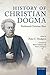 History of Christian Dogma: by Ferdinand Christian Baur