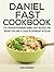Daniel Fast Cookbook: 25 straightforward Daniel fast recipes for weight loss and a closer relationship with God