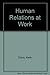 Human Relations at Work by Keith Davis