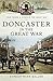Doncaster in the Great War (Your Towns & Cities in the Great War)