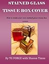 Stained Glass Tissue Box Cover: How to make your own stained glass tissue box covers