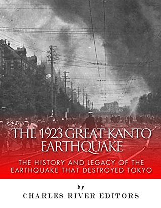 The 1923 Great Kantō Earthquake: The History and Legacy of the Earthquake That Destroyed Tokyo (Kindle Edition)