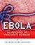 Ebola: The History of the Virus and Its Outbreaks