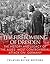 The Firebombing of Dresden: The History and Legacy of the Allies’ Most Controversial Attack on Germany