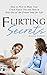 How to Flirt: Flirting Secrets to Click Hard, Get Real People, Notice Flakes, and Stay Out of the Friendzone for Life (Jessica Tolbert's Books on Love and Flirting Book 2)