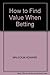 How to Find Value When Betting by Malcolm Howard