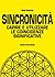 Sincronicità: Capire e utilizzare le coincidenze significative