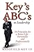 Key's ABC's to Leadership: 26 Principles to Live a Better Life Personally and Professionally.
