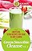 GREEN SMOOTHIE CLEANSE: Vol. 2 Unofficial Extra Recipes For Your 10-Day Cleanse (Smoothie Recipes) (Green Smoothie Recipes)