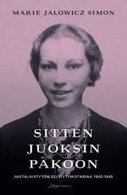 Sitten juoksin pakoon: juutalaistytön selviytymistarina 1940-1945