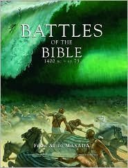 Battles of the Bible  1400 BC - AD 73:  From AI to Masada (Hardcover)