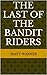 The Last of the Bandit Riders