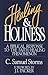 Healing and Holiness: A Bib...