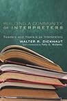 Building a Community of Interpreters: Readers and Hearers as Interpreters Book cover for Building a Community of Interpreters: Readers and Hearers as Interpreters