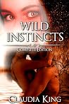 Wild Instincts - Complete Edition by Claudia King