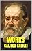 Works of Galileo Galilei: Discourse on Floating Bodies. The Sidereal Messenger. Two New Sciences. Life and Philosophy.