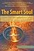Smart Soul: Discover Your Internal Guidance System®—Transform Your Life Using the Human GPS