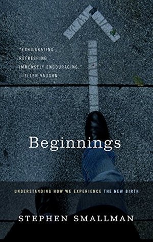 Beginnings: Understanding How We Experience the New Birth (Kindle Edition)