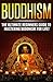 Buddhism: The Ultimate Guide to Mastering Buddhism for Beginners in 30 Minutes or Less! (Buddhism - Buddhism for Beginners - Buddha - Spirituality - Yoga ... Meditation for Beginners - Morning Ritual)