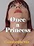 Once A Princess (Girls Next...