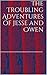 The Troubling Adventures of...