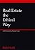 Real Estate the Ethical Way