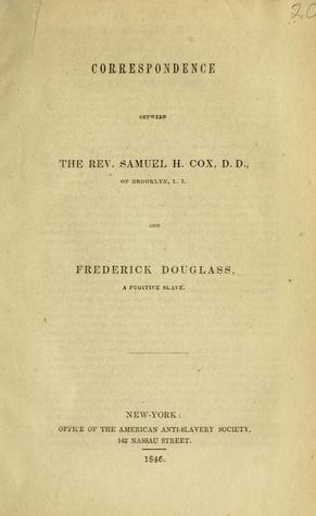 Correspondence between the Rev. Samuel H. Cox and Frederick Douglass (Unknown Binding)