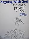 Arguing With God: The Angry Prayers of Job Arguing With God: The Angry Prayers of Job