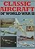 CLASSIC AIRCRAFT OF WORLD W...