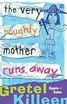The Very Naughty Mother Runs Away (The Very Naughty Mother, #3)