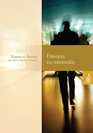 Dramas da obsessão (Coleção Yvonne A. Pereira) (Portuguese Edition)