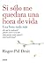 Si sólo me quedara una hora de vida (Contextos) (Spanish Edition)