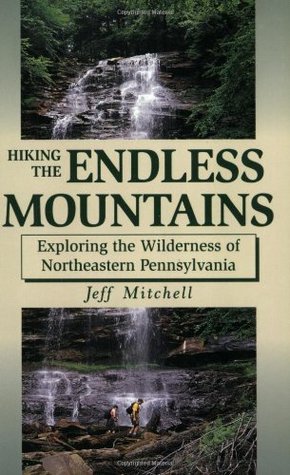 Hiking the Endless Mountains: Exploring the Wilderness of Northeast Pennsylvania (Paperback)