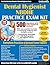 NBDHE Dental Hygienist Practice Exam Plus Flash Card Study System, Testing Tips & Review
