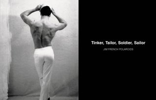 Tinker, Tailor, Soldier, Sailor: Jim French Polaroids (Hardcover)