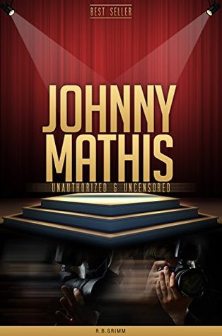 Johnny Mathis Unauthorized & Uncensored (All Ages Deluxe Edition with Videos)