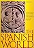 The Spanish World: Civilization and Empire Europe and the Americas Past and Present