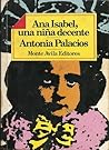 Ana Isabel, Una Niña Decente by Antonia Palacios
