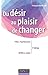 Du désir au plaisir de changer : Le coaching du changement (Stratégies et Management)