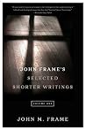 Book cover for John Frame's Selected Shorter Writings, Volume 1