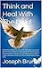 Think and Heal With The Mind: A Metaphysical book that explores the divine power to heal and quantum realms. Adopt this unique way of thinking that utilizes the laws of quantum physics for healing.