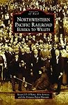 Northwestern Pacific Railroad: Eureka to Willits (Images of Rail) Northwestern Pacific Railroad: Eureka to Willits (Images of Rail)