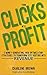 Turn Clicks into Profit: 5 Money-Generating, Web Optimization Strategies to Transform Site Visitors into Revenue